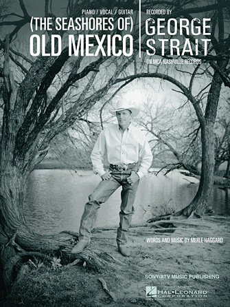 The Seashores Of) Old Mexico Sheet Music by George Strait for Piano/Keyboard and Voice | Noteflight